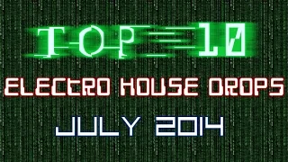 Top 10 Electro House Drops (July 2014)