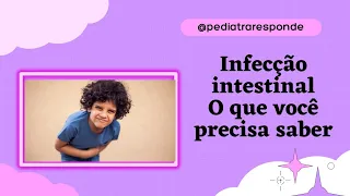 O que você precisa saber infecção intestinal na criança.