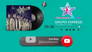 KARAOKEANDO - Grupo Expreso - Solamente llamé Karaoke