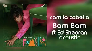 Camila Cabello, Ed Sheeran - Bam Bam (Acoustic)