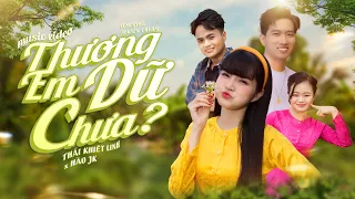 THƯƠNG EM DỮ CHƯA - THÁI KHIẾT LINH x HÀO JK | OFFICIAL VIDEO MUSIC | Thương em chín đợi mười chờ...