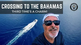 CROSSING TO THE BAHAMAS - IN MY AQUILA 54 - THIRD TIME'S A CHARM!