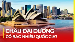 CHÂU ĐẠI DƯƠNG CÓ BAO NHIÊU QUỐC GIA? NƯỚC NÀO RỘNG NHẤT?