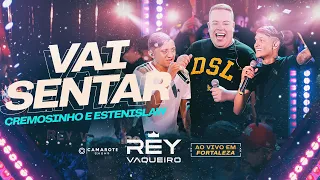 VAI SENTAR - Rey Vaqueiro - Cremosinho e Estenyslaw (Ao Vivo em Fortaleza)