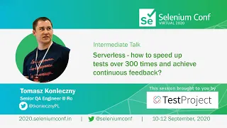 Serverless: How to Speed Up Tests 300x & Achieve Continuous Feedback? - Tomasz Konieczny #SeConf2020