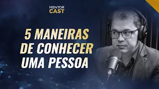 5 maneiras de conhecer uma pessoa I Mentor Cast #81 com  @Cleiton Pinheiro