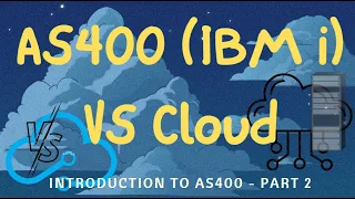 AS400 (IBM i) vs Cloud | Introduction to AS400 - Part 2