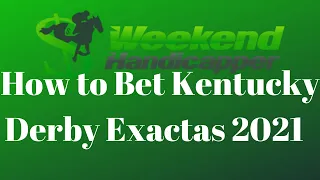 How to Bet the Kentucky Derby 2021 Exactas