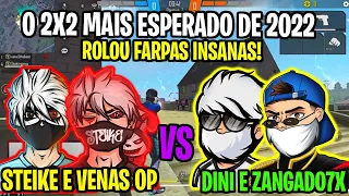 STEIKE FF E VENAS OP VS DINI FF E ZANGADO7X - O 2X2 MAIS ESPERADO  DE 2022 ROLOU FARPAS PESADAS!