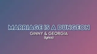 Marriage Is A Dungeon - Ginny & Georgia (lyrics)