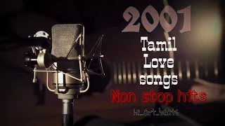 2001 Tamil love songs|Non stop hits|Songs list in description