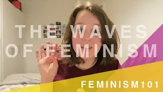 The Four Waves of Feminism | Feminism 101