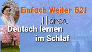 Einfach Weiter B2.1 || Deutsch lernen im Schlaf || Deutsch hören