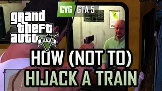 GTA 5 Gameplay - How Not to Hijack a Train