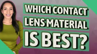 Which contact lens material is best?