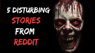 5 Disturbing Scary REDDIT Stories To Fall Asleep To (Vol. 10)