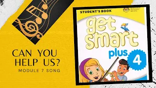 Can You Help Us ( Get Smart Plus 4 ) - Module 7 Song