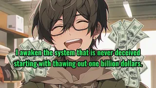 I awaken the system that is never deceived, starting with thawing out one billion dollars.