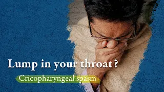 Cricopharyngeal Spasm: A Troubling Feeling of a Lump in the Throat