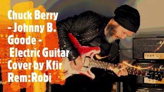 Chuck Berry   Johnny B  Goode   Electric Guitar Cover by Kfir Rem Robi