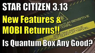 Star Citizen 3.13 - Checking New Features!!  MOBI Returns - Is Quantum Delivery Box Cargo Any Good?