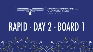 Rapid - Day 2 | Board 1 | FIDE World Rapid & Blitz 2023