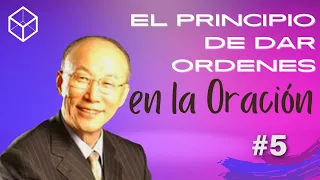 EL PRINCIPIO DE DAR ORDENES EN ORACION | David Yonggi Cho