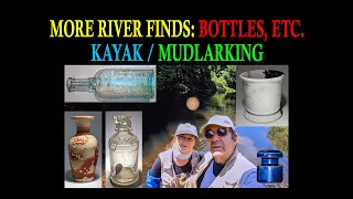 MORE RIVER FINDS: BOTTLES, ETC. KAYAK / MUDLARK / MASS RIVER PICKERS / PICKING OUR ASSABBET!