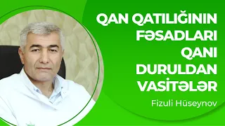 Qan duruldan vasitələr | Qanın qatılaşması və fəsadları | Qanı duruldan qidalar