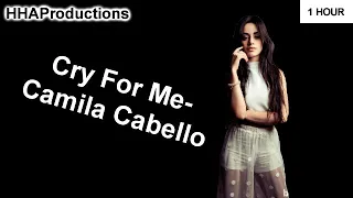 Camila Cabello - Cry For Me (1 Hour)