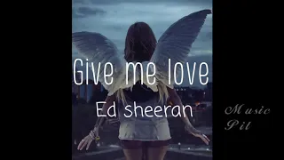 Give me love - Ed sheeran 8D