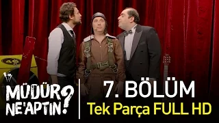 Müdür Ne'aptın? 7. Bölüm Tek Parça Full HD - Bipsiz