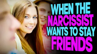 When the Narcissist Wants To Stay Friends After the Breakup