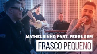 Matheusinho Part. Ferrugem - Frasco Pequeno (Roda de Amigos FM O Dia)