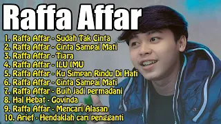 Raffa Affar Full Album Pilihan Terbaik 2022 | Sudah Tak Cinta | Cinta Sampai Mati