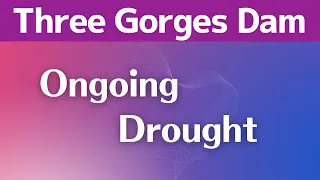 China Three Gorges Dam ● Ongoing Drought & Serious Problem ● October 16, 2022  ● Water Level