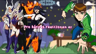 ✨Pro heroes reacts to✨ || ✨Pro héroes reaccionan a✨ || 🟢Ben 10: U.A🟢 || JGachaYTx