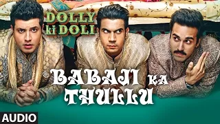 'Babaji Ka Thullu' FULL AUDIO Song | Dolly Ki Doli | T-series