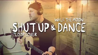 WALK THE MOON | "Shut Up and Dance" Loop Cover by Luke James Shaffer