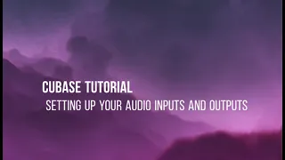Cubase Tutorial: Setting Up Your Inputs & Outputs (Updated)