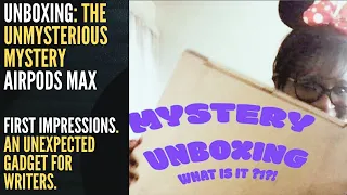 Mystery? AIRPODS MAX UNBOXING. First Impressions. An Unexpected Gadget for Writers. #AirPodsMax