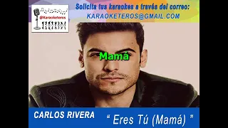 Carlos Rivera - Eres Tú (Mamá) Karaoke