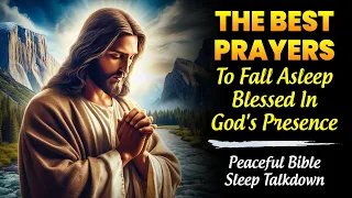 The Best Prayers To Fall Asleep Blessed In God's Presence | Peaceful Bible Sleep Talkdown