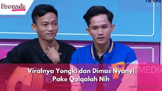 Viralnya Yongki dan Dimas Nyanyi Pake Qalqalah Nih | BROWNIS (26/1/24) P3