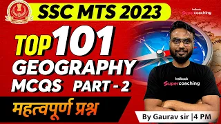 SSC MTS 2023 | Geography | Top 101 Important Geography Questions | Part 2 | SSC GK By Gaurav Sir