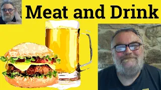 😎 Meat and Drink Meaning - Meat and Drink to Them Defined - Meat and Drink Examples - Meat and Drink