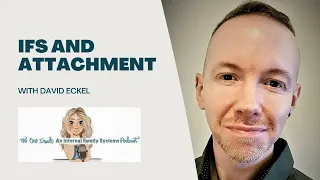 Ep. 167: IFS and Attachment with David Eckel