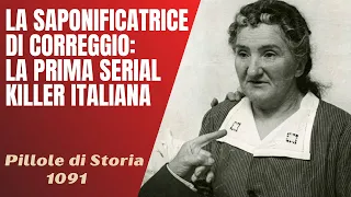 1091- La prima Serial Killer italiana : la Saponificatrice di Correggio [Pillole di Storia]