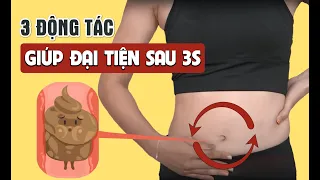 ĐỐC TƠ TRĨ: CÁCH HẾT TÁO BÓN NHANH NHẤT CHỈ VỚI 3 ĐỘNG TÁC KÍCH THÍCH PHÂN RA NGOÀI