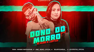 MC REINO & LARYSSA - DONO DO MORRO - BREGA FUNK